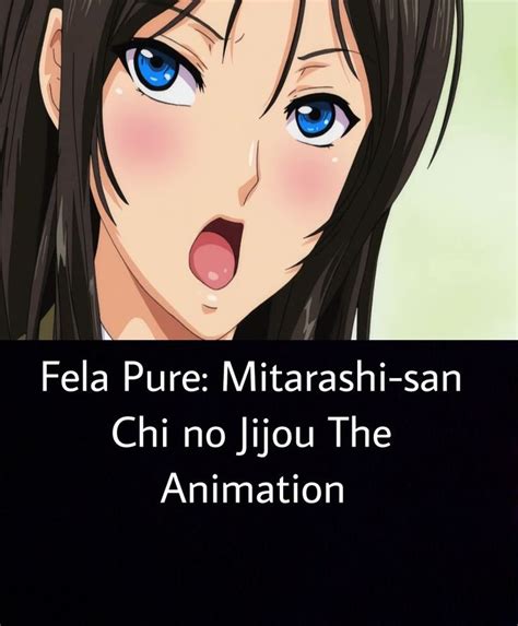 fela pure mitarashi-san chi no jijou the animation|FELA PURE MITARASHI SAN CHI NO JIJOU THE ANIMATION